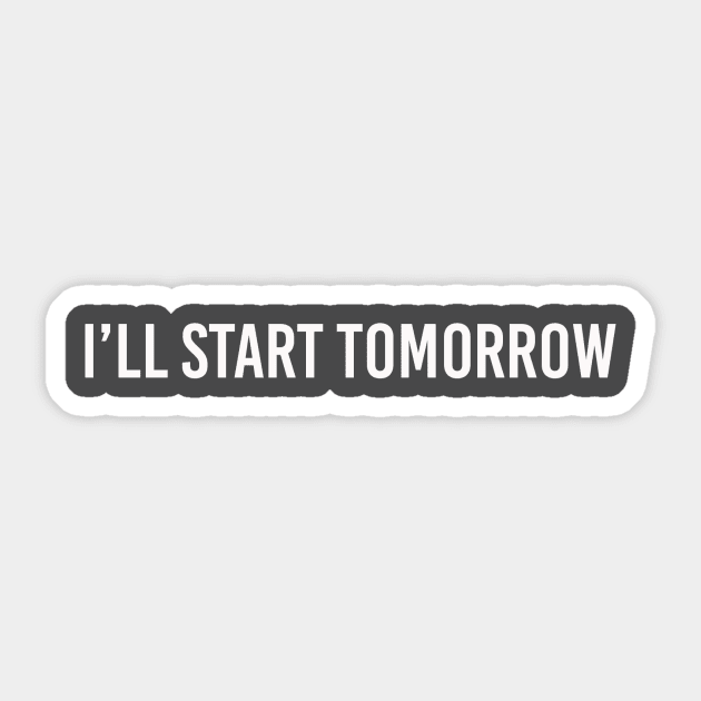 start tomorrow Sticker by ilovemyshirt